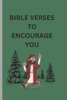 BIBLE VERSES TO ENCOURAGE YOU: Christian books B0DYMQJ9KT Book Cover