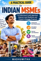 A Practical Guide for Indian MSMEs: Turn your Business Idea into a Bankable Proposal B0HLXPW5X7 Book Cover