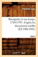 Bonaparte Et Son Temps, 1769-1799: D'Apra]s Les Documents Ina(c)Dits. Tome 2 (A0/00d.1880-1881) 2012527108 Book Cover