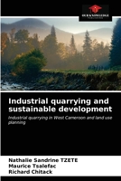 Industrial quarrying and sustainable development: Industrial quarrying in West Cameroon and land use planning 6203659088 Book Cover