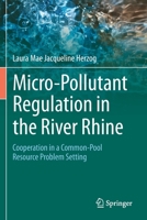 Micro-Pollutant Regulation in the River Rhine: Cooperation in a Common-Pool Resource Problem Setting 303036769X Book Cover