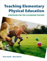 Teaching Elementary Physical Education: Strategies for the Classroom Teacher (Hastie/Martin Series) 0805328343 Book Cover