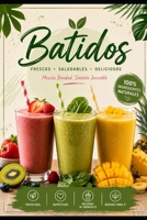 Batidos Saludables: Plan de 30 Días: Batidos saludables: Reto de 30 días para perder peso, tener energía y estar en forma. (Spanish Edition) B0HBQ6969J Book Cover