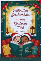 5-Minuten Kerstverhalen voor Kinderen 2025: Leuke En Inspirerende Vakantieverhalen Om Met Uw Kinderen Te Delen Deze Feestdagen (Dutch Edition) B0FRXV5X84 Book Cover