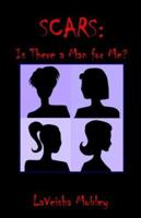 Scars: Is There a Man for Me? 1598240951 Book Cover