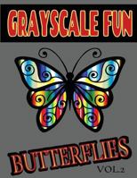 Grayscale Fun BUTTERFLIES Vol.2: Grayscale Fun BUTTERFLIES Vol.2 (Adult Coloring Books) (Grayscale Coloring Books) (Grayscale Adult Coloring) (Grayscale Photo Coloring) (Adult Relaxation) 1537135279 Book Cover