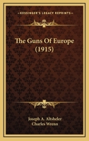 The Guns Of Europe (1915) 151510804X Book Cover