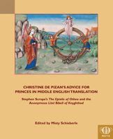 Christine de Pizan's Advice for Princes in Middle English Translation: Stephen Scrope's the Epistle of Othea and the Anonymous Lytel Bibell of Knyghthod 1580443850 Book Cover