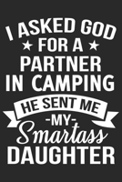 i asked god for a partner in camping he sent me my daughter: A beautiful line journal and Perfect gift journal for mom and daughter (6x9 sizes 120 pages) 1651157057 Book Cover