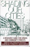 Shading Our Cities: A Resource Guide For Urban And Community Forests 0933280955 Book Cover