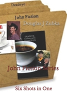 John Fiction Series: Six Shots In One B089CLPGNM Book Cover