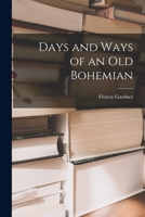 Days and Ways of an Old Bohemian 1015204570 Book Cover