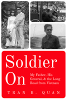 Soldier On: My Father, His General, and the Long Road from Vietnam 1682830977 Book Cover