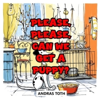 Please, Please, Can We Get A Puppy? B0GXFB42XT Book Cover