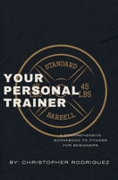 Your Personal Trainer: A Comprehensive Scrapbook to Fitness for Beginners B0DRZ76H1F Book Cover