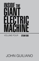 Inside the Giant Electric Machine Volume 4: Steam Side 1698701179 Book Cover