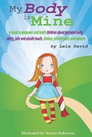 My Body is Mine: A book to empower and teach a girl child about personal body safety, safe and unsafe touch, choices, private parts and consent B08W7SQNGB Book Cover