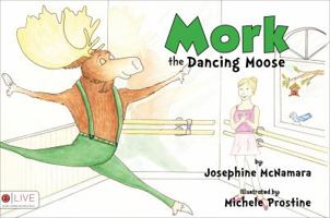 Mork the Dancing Moose 1625102518 Book Cover