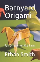 Barnyard Origami: Fun Origami on the Farm 1790930286 Book Cover