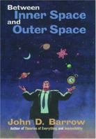 Between Inner Space and Outer Space: Essays on Science, Art, and Philosophy 0192880411 Book Cover