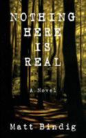 Nothing Here is Real 0692645721 Book Cover