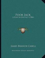 Poor Jack: A Play in One Act 0548613842 Book Cover