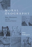 Moral Geography (Religion and American Culture) 0231127898 Book Cover