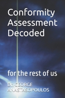 Conformity Assessment Decoded: For the Rest of Us B0FN87Z23N Book Cover