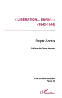 Libération enfin ! (1942-1944): Les années terribles Tome 9 273845366X Book Cover