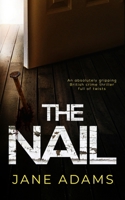 THE NAIL an absolutely gripping British crime thriller full of twists 1835265405 Book Cover
