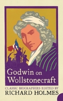 Godwin on Wollstonecraft (Lives That Never Grow Old) 0007111762 Book Cover