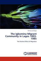 The Igbomina Migrant Community in Lagos 1893-1985: The Positive Effect of Migration 3659259594 Book Cover