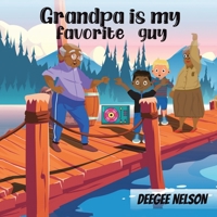 Grandpa Is My Favorite Guy 166413204X Book Cover
