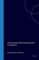 Oratio quam habuit Janus Jacobus Cornelissen kal. oct. a. MDCCCLXXIX quum in Universitate Lugduno-Batava literarum latinarum et antiquitatum romanarum ... solemni ritu auspicaretur (Latin Edition) 9004567356 Book Cover