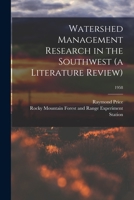 Watershed Management Research in the Southwest (a Literature Review); 1958 1013912330 Book Cover