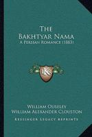 The Bakhtyār Nāma: A Persian Romance 112087131X Book Cover