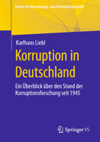 Korruption in Deutschland: Ein Überblick über den Stand der Korruptionsforschung seit 1945 (Forum für Verwaltungs‐ und Polizeiwissenschaft) 365841457X Book Cover