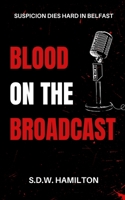 Blood On The Broadcast 1738402215 Book Cover