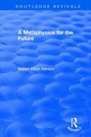 A Metaphysics for the Future (Avebury Series in Philosophy) 1138732761 Book Cover