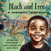 Black and Free A Juneteenth Celebration!: A Juneteenth Celebration! B0FH7K2F41 Book Cover