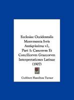 Ecclesiae Occidentalis Monvmenta Ivris Antiqvissima v2, Part 1: Canonvm Et Conciliorvm Graecorvm Interpretationes Latinae (1907) 1168059852 Book Cover