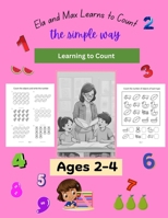 Ela and Max Learn to Count the simple way - Learning to Count (Ela and Max Teaches Math the simple way) B0F42P9YG5 Book Cover