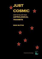 Just Cosmic: How to Follow Your Astrological Transits 1916434517 Book Cover