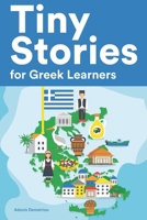 Tiny Stories for Greek Learners: Short Stories in Greek for Beginners and Intermediate Learners B0B472XJWB Book Cover