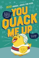 You Quack Me Up: 800 Animal Jokes for Kids 1400251605 Book Cover