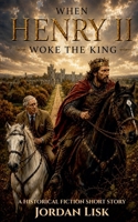 When Henry II Woke the King B0H1GC4VF2 Book Cover