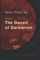 Tales from Tal: Volume I: The Deceit of Darbarron 1519099096 Book Cover