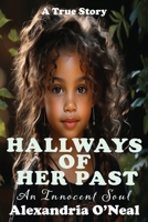 Hallways of Her Past: An Innocent Soul: An: An Innocent Soul: An Afflicted Soul: An Innocent Soul: An Afflicted Soul B0CP7JZ651 Book Cover