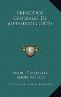 Principios Generales De Metalurgia (1825) 1160230579 Book Cover