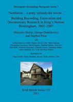 'Northeton - A Praty Uplandyshe Towne': Building Recording, Excavation and Documentary Research in King's Norton, Birmingham, 2005-2007 1407307622 Book Cover